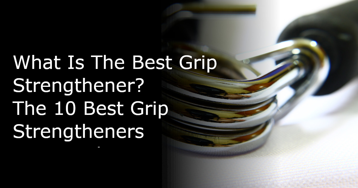 What is the best grip strengthener