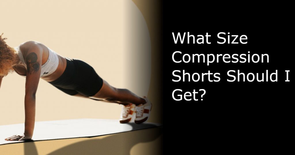 What Size Compression Shorts Should I Get?
